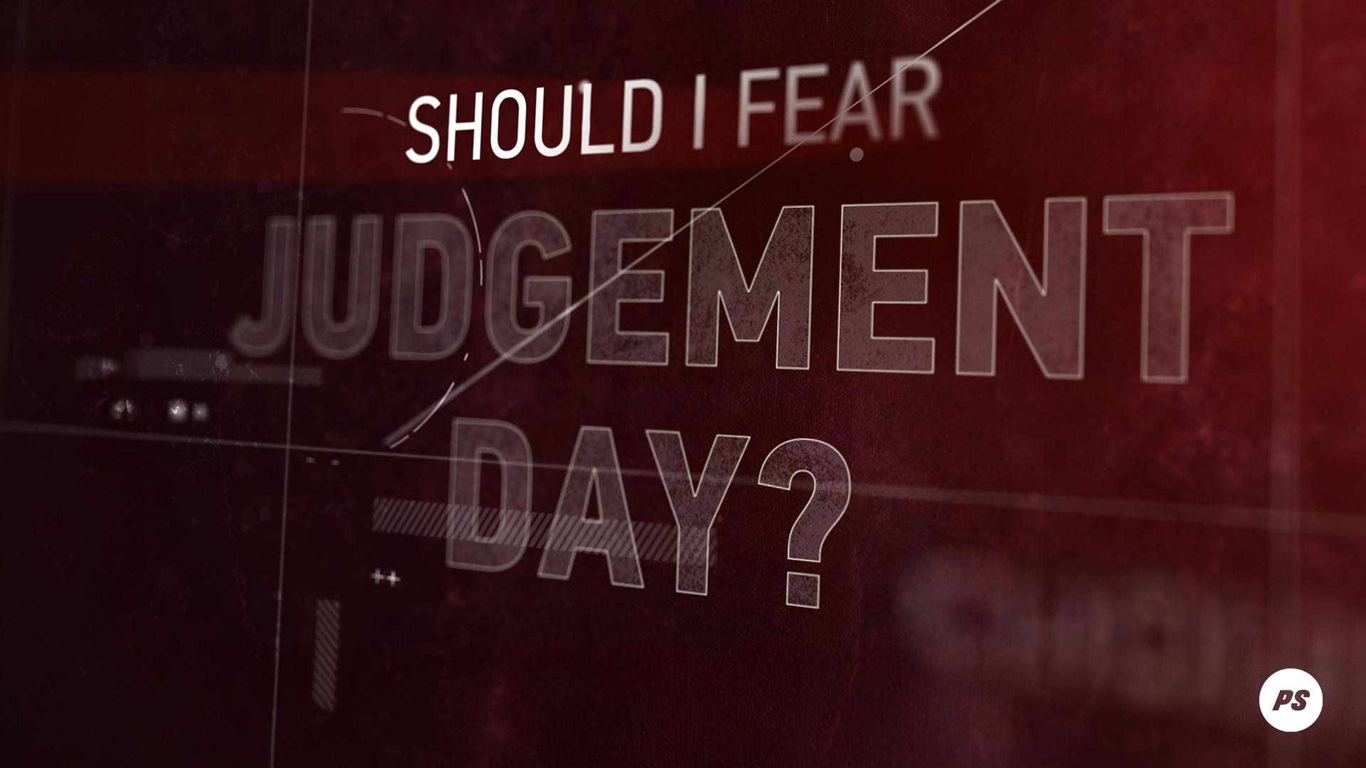 Featured Image for “Should I Fear Judgement Day?”