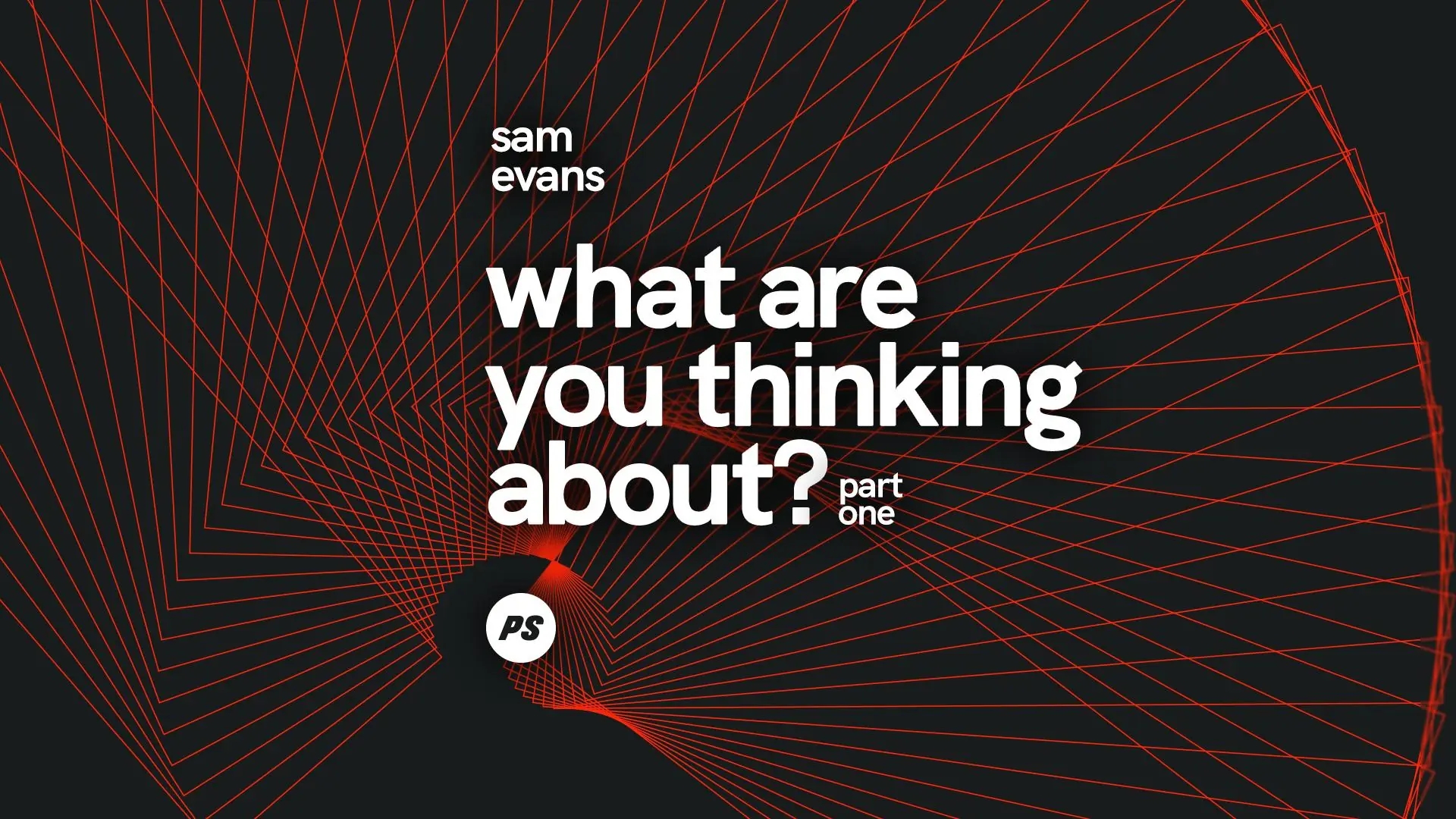 Featured Image for “What are you thinking about? (Pt.1)”