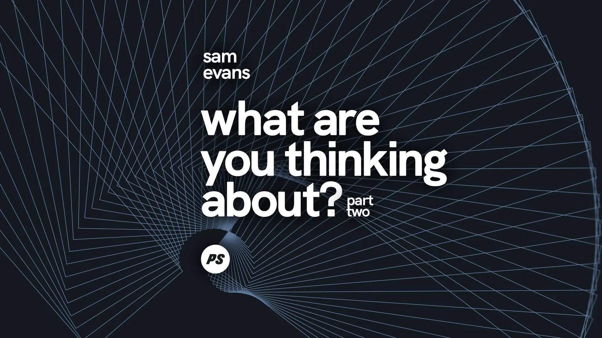 Featured Image for “What are you thinking about? (Pt.2)”