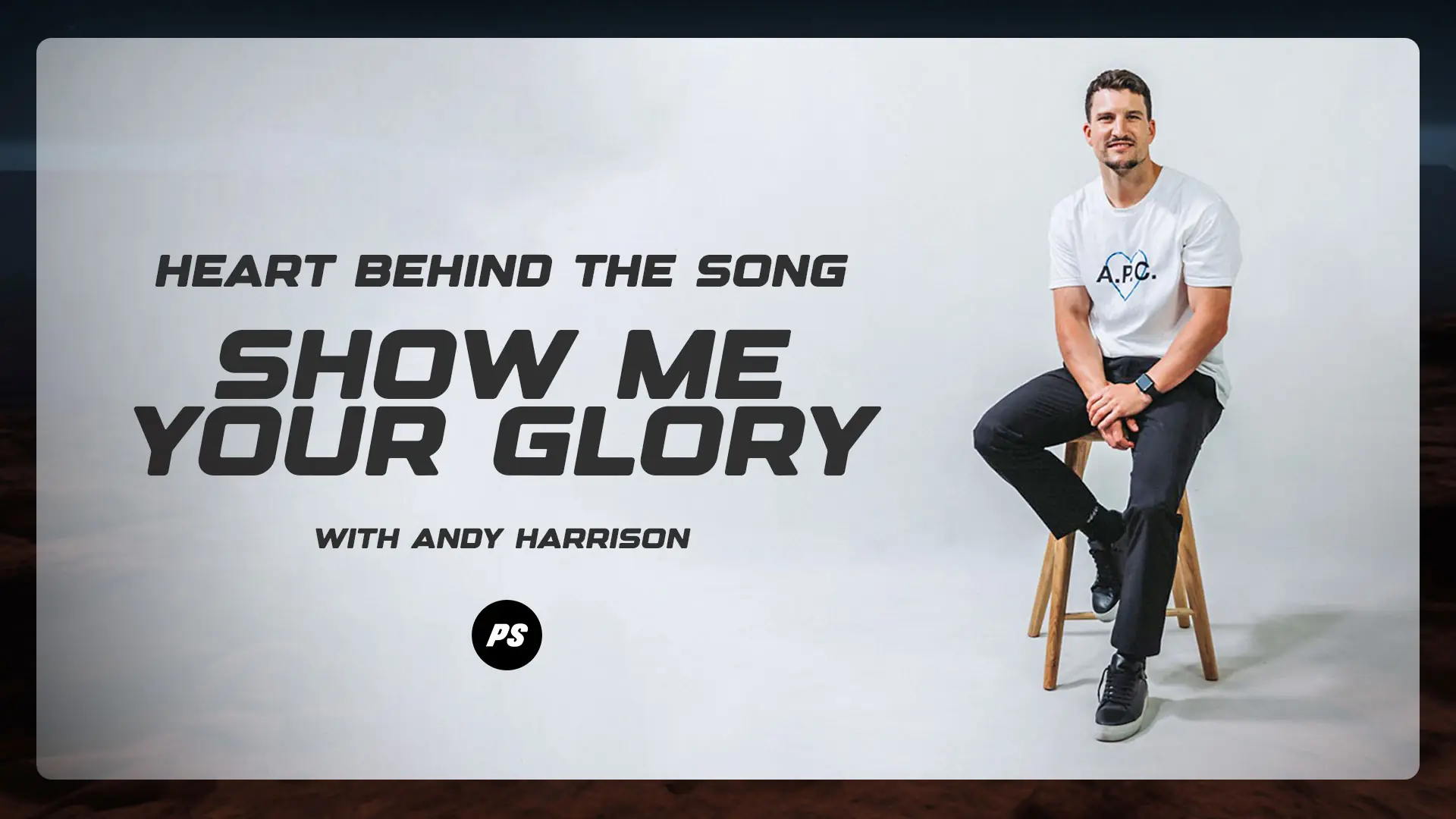 Featured Image for “Heart Behing the Song “Show Me Your Glory””