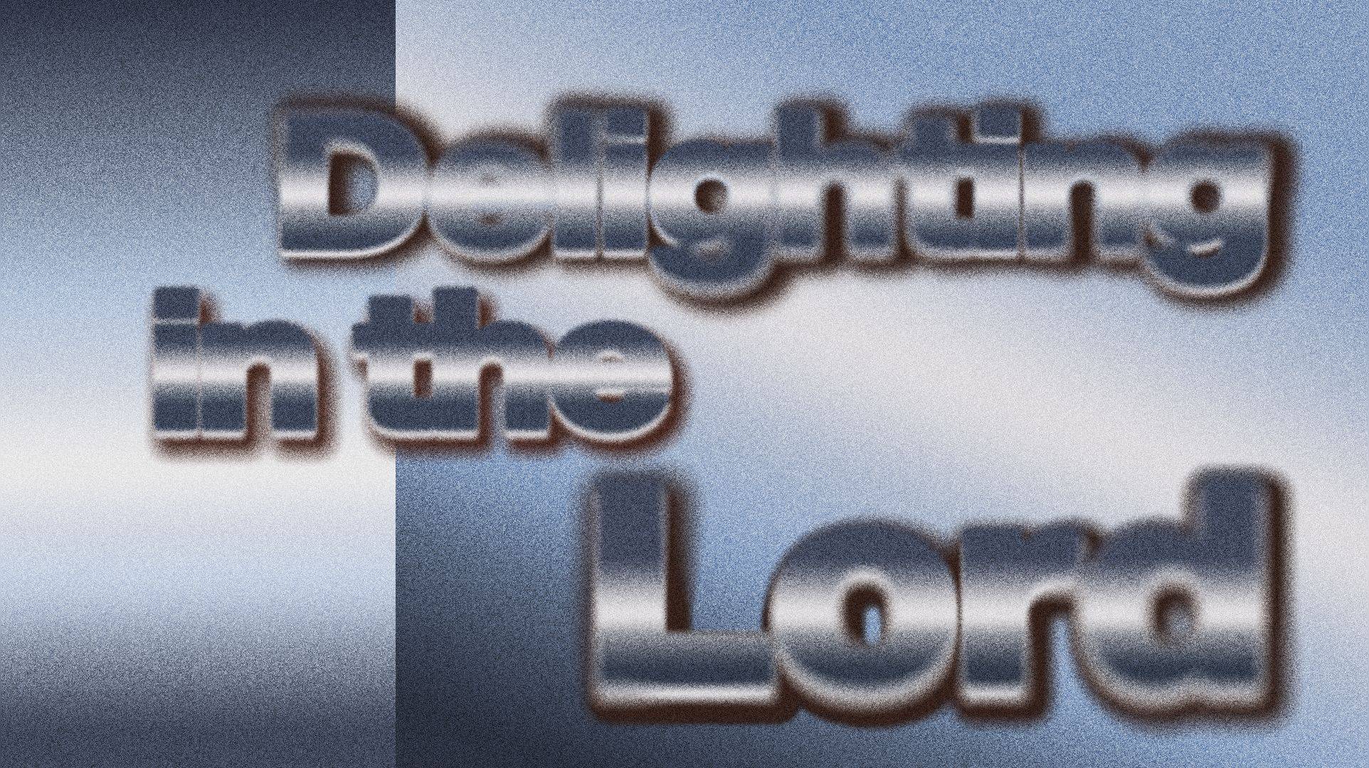 Featured Image for “Delighting in the Lord”
